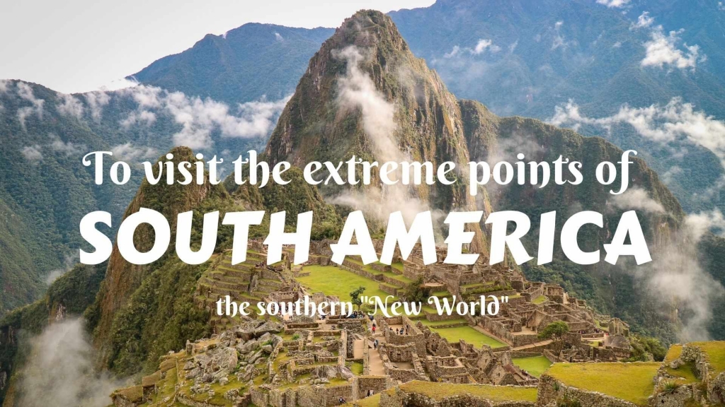 To visit the extreme points of South America- the southern "New World"