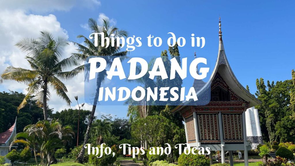 Things to do in Padang, Indonesia- info, tips and ideas
