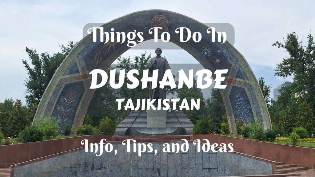 Things to do in Dushanbe, Tajikistan- info, tips and ideas