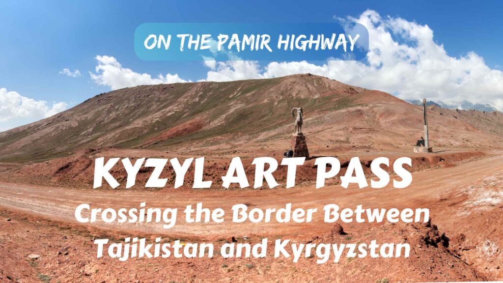 Kyzyl Art Pass- Crossing the border between Tajikistan and Kyrgyzstan