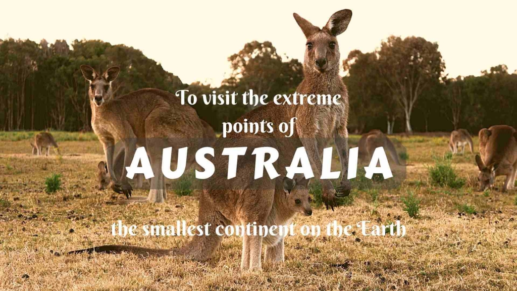 To visit the extreme points of Australia- the smallest continent on the Earth