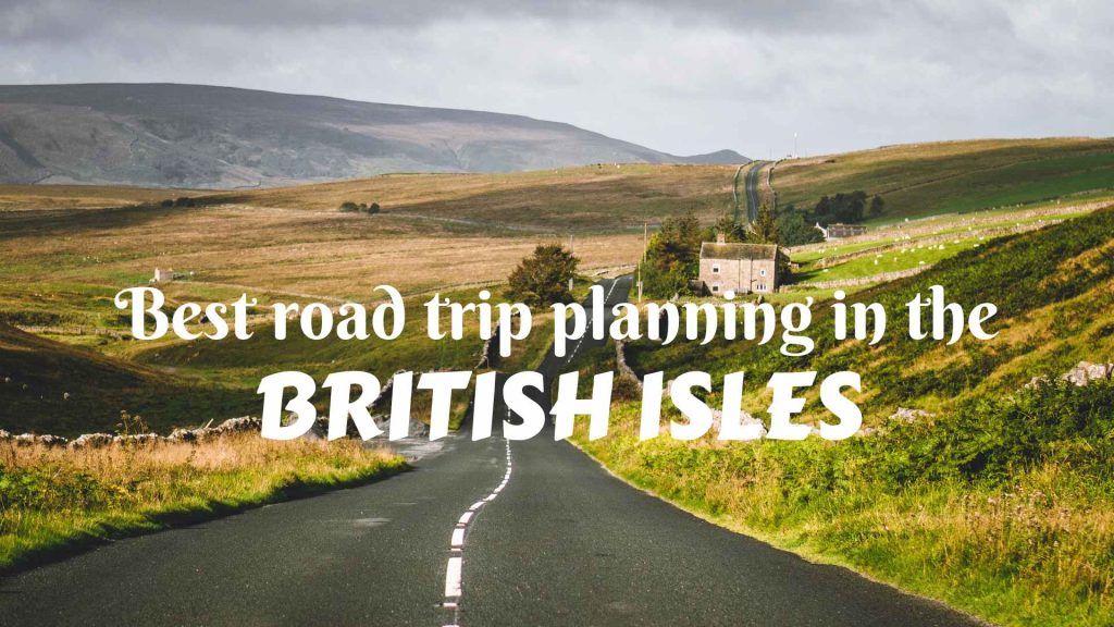 Best road trip planning in the British Isles