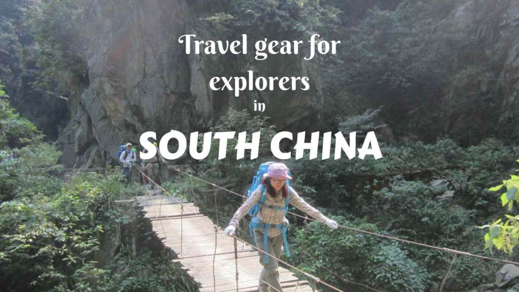 South China has a lot to reveal. Get deeper into exploring this land, and prepare your self with proper South China travel gear!