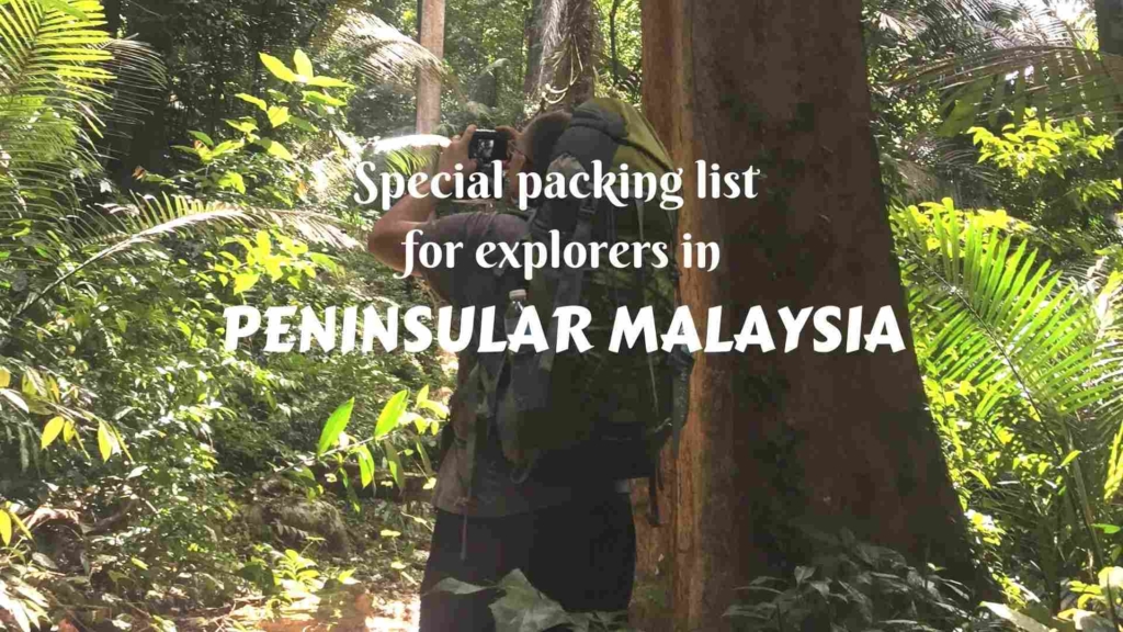 Special packing list for explorers in Peninsular Malaysia