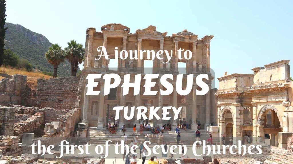 A journey to Ephesus, Turkey- the first of the Seven Churches