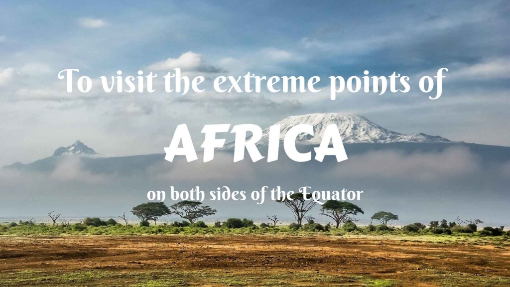 To visit the extreme points of Africa- on both sides of the Equator