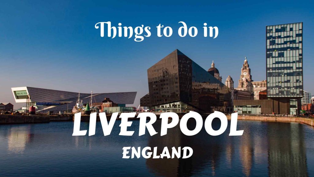 Things to Do in Liverpool, England
