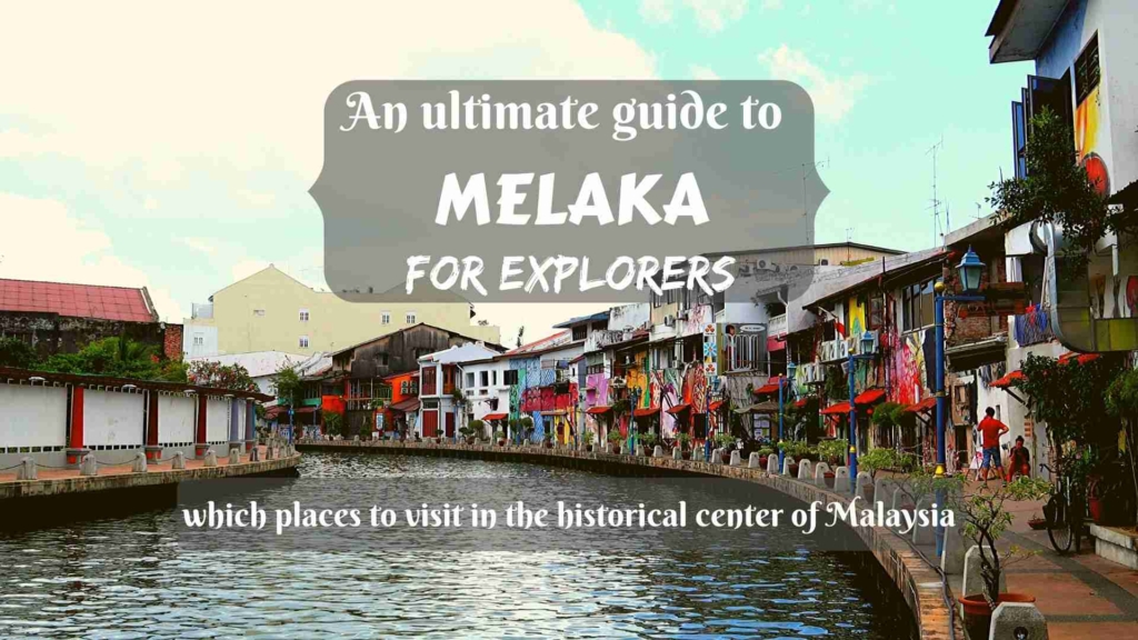 An ultimate guide to Melaka- which places to visit in the historical center of Malaysia