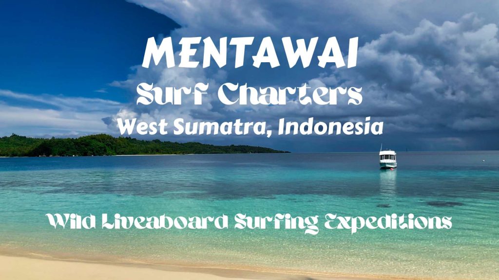 Mentawai surf charters- wild liveaboard surfing expeditions