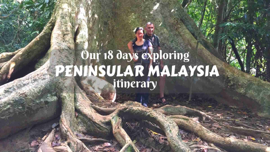 Our 18 days exploring Peninsular Malaysia itinerary