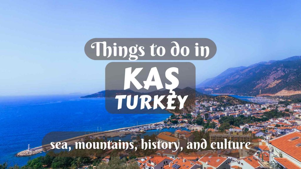 Things to do in Kaş, Turkey- sea, mountains, history, and culture