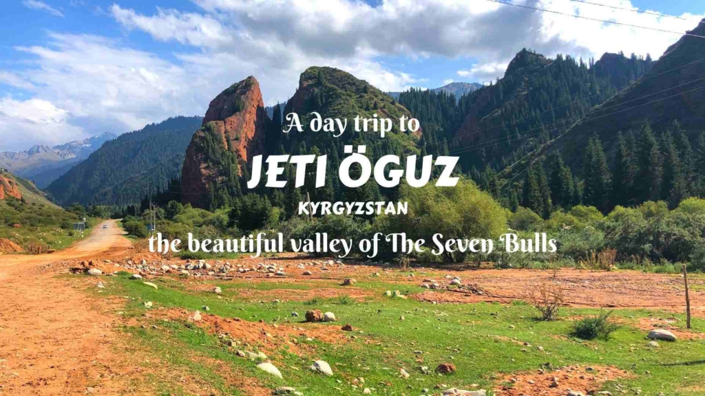 A day trip to Jeti Oguz- the beautiful valley of The Seven Bulls