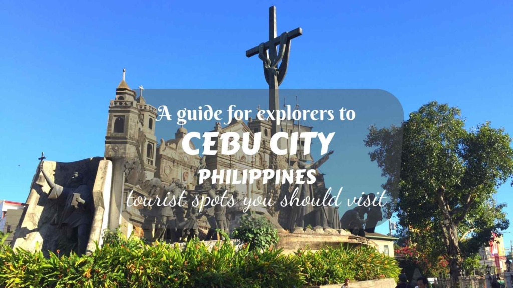 A guide for explorers to Cebu City, Philippines- tourist spots you should visit