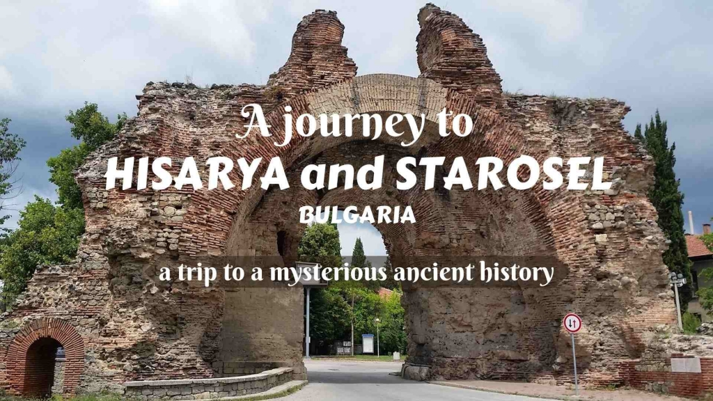 A journey to Hisarya and Starosel, Bulgaria- a trip to a mysterious ancient history