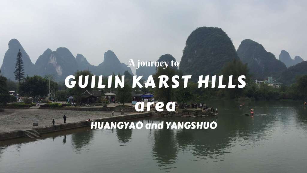 A journey to Guilin Karst Hills area- explore Yangshuo and Huangyao