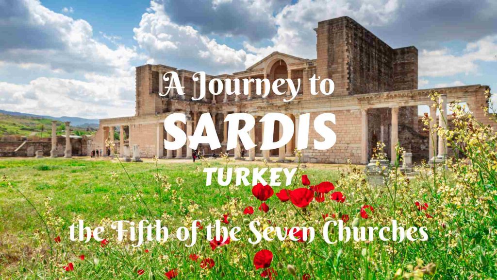A Journey to Sardis, Turkey- the Fifth of the Seven Churches
