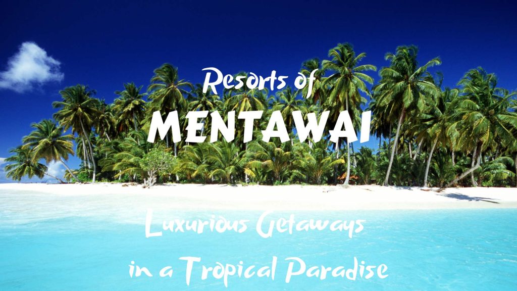 Resorts of Mentawai- Luxurious Getaways in a Tropical Paradise