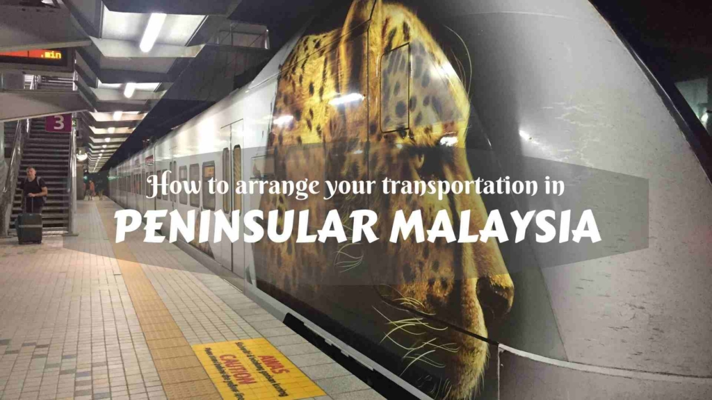 How to arrange your transportation in Peninsular Malaysia