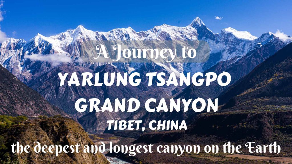 A journey to Yarlung Tsangpo Grand Canyon- the deepest and longest canyon on the Earth