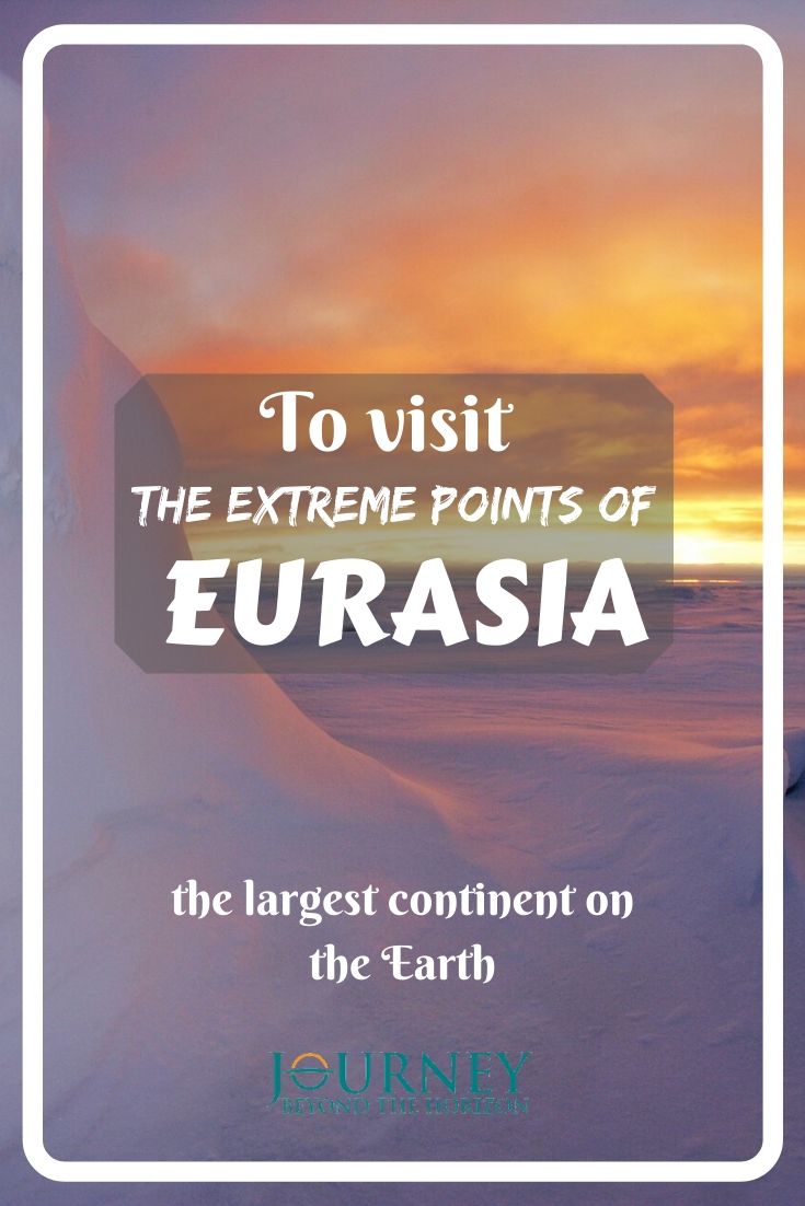 Let's make an expedition to the extreme points of Eurasia- the largest continent on the Earth!