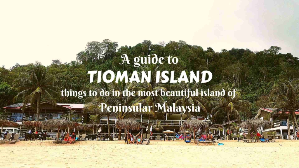 A guide to Tioman- things to do in the most beautiful island in Peninsular Malaysia