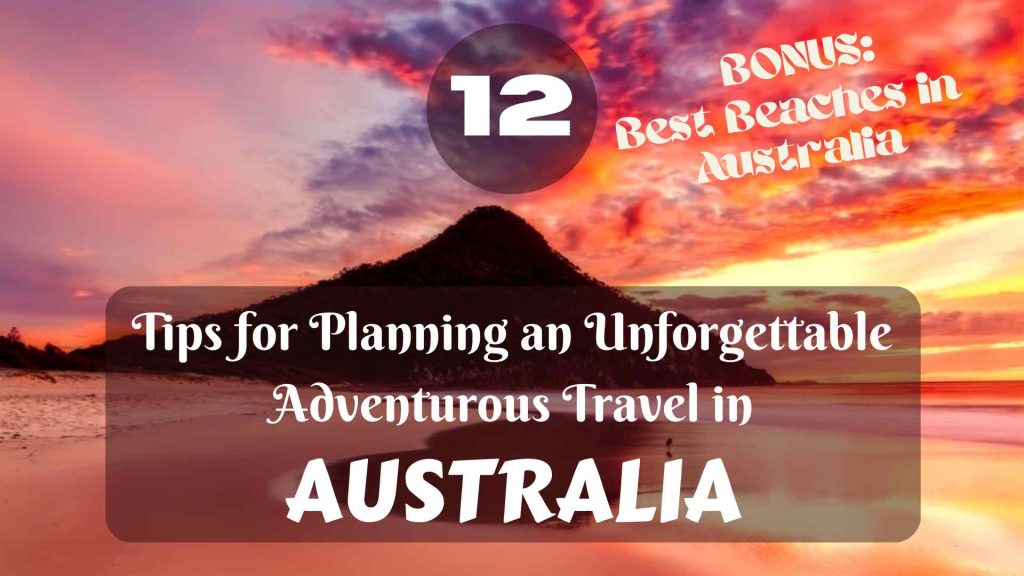 12 Tips for planning an unforgettable adventurous travel in Australia