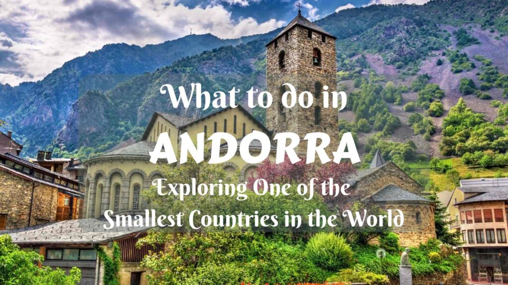 What to do in Andorra- Exploring One of the Smallest Countries in the World
