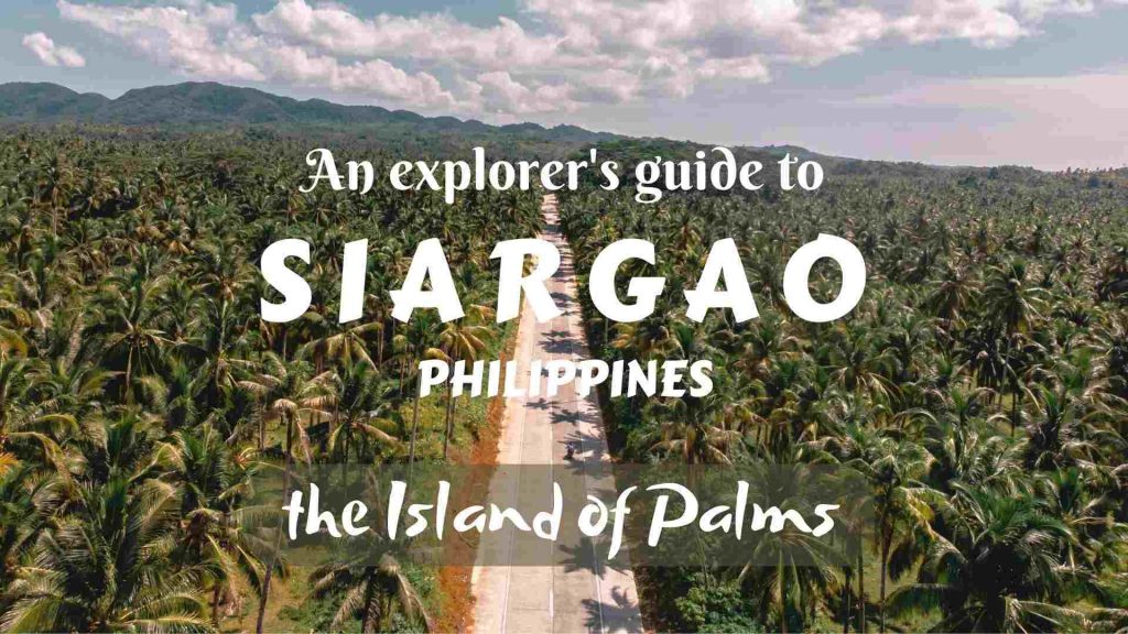 An explorer's guide to Siargao- the Island of Palms