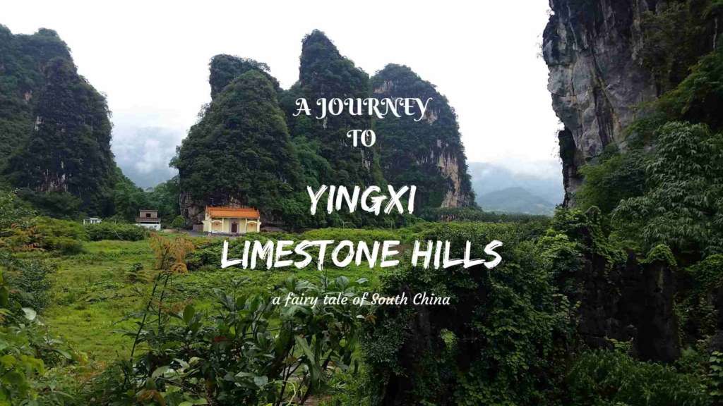 A journey to Yingxi Limestone hills area- a fairy tale of South China